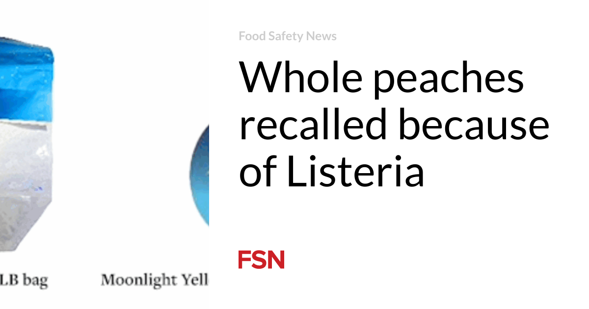 Whole peaches recalled because of Listeria