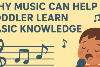 Why Music Can Help a Toddler Learn Basic Knowledge