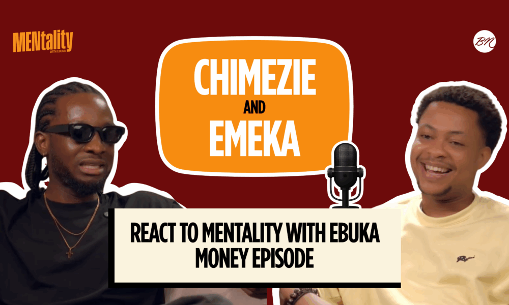 Watch Chimezie Imo & Emeka Nwagbaraocha React to MENtality With Ebuka Money Episode