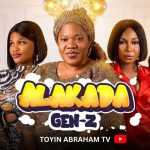 “Alakada GenZ”: Toyin Abraham, Teniola Aladese & Imisi Ayanwale Star in the New Sequel | Watch Trailer